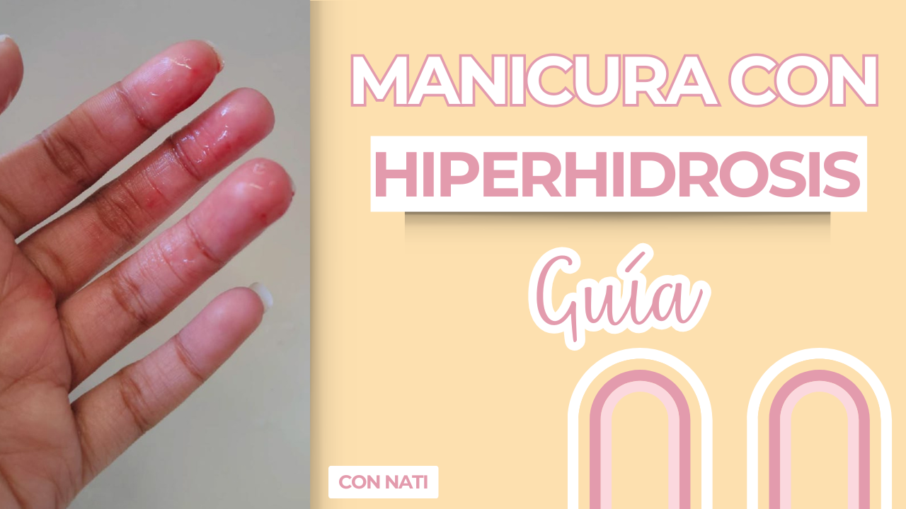 GUÍA: Manicura con HIPERHIDROSIS